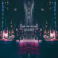 R3hab & Mike Williams - Lullaby (Extended Version).mp3