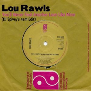 Lou Rawls - You'll Never Find Another Love Like Mine (DJ Spivey's 4am Edit).mp3