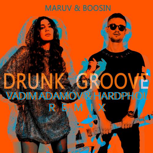 MARUV & BOOSIN - Drunk Groove (Vadim Adamov & Hardphol Remix).mp3