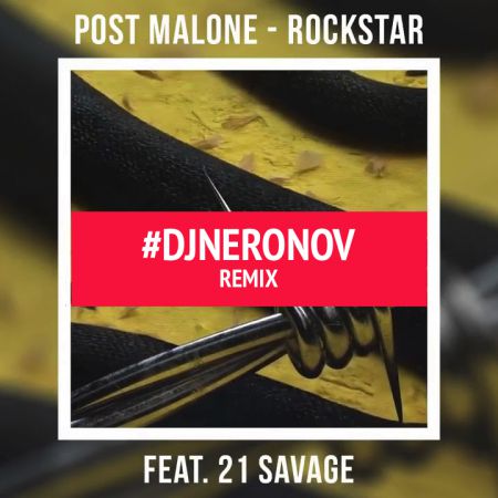 Post Malone ft. 21 Savage  Rockstar (#DJNERONOV Remix).mp3