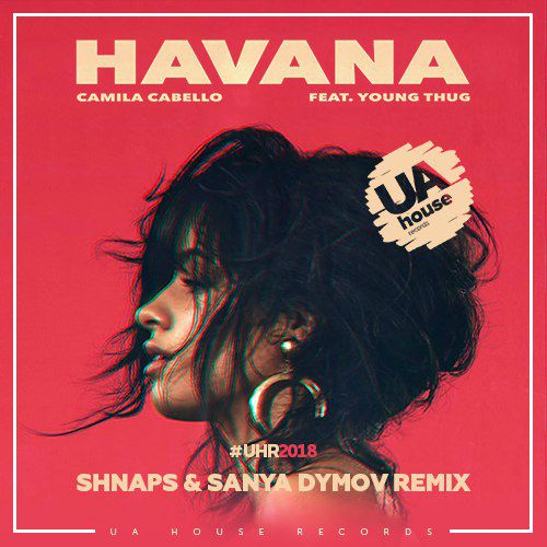 Camila Cabello, Young Thug - Havana (Shnaps & Sanya Dymov Remix).mp3
