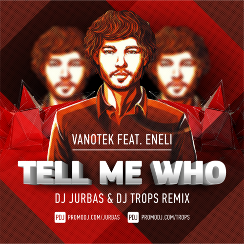 Vanotek feat. Eneli - Tell Me Who (Dj Jurbas & Dj Trops Radio Edit).mp3