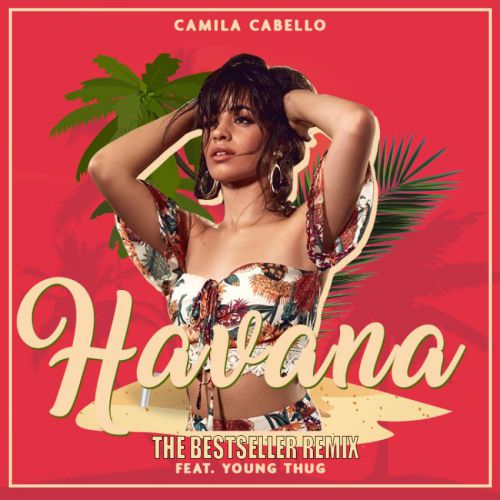 Camila Cabello, Young Thug - Havana (The Bestseller Remix) 2018.mp3
