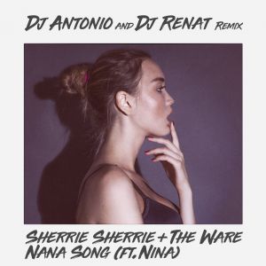 Sherrie Sherrie & The Ware - Nana Song (DJ Antonio & DJ Renat Remix Extended).mp3