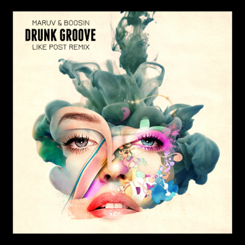 Maruv & Boosin - Drunk Groove (Like Post Remix) [2018]
