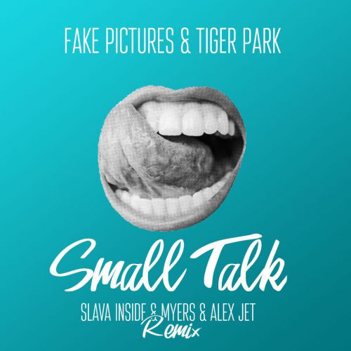 Fake Pictures & Tiger Park - Small Talk (Slava Inside, Myers & Alex Jet Remix).mp3