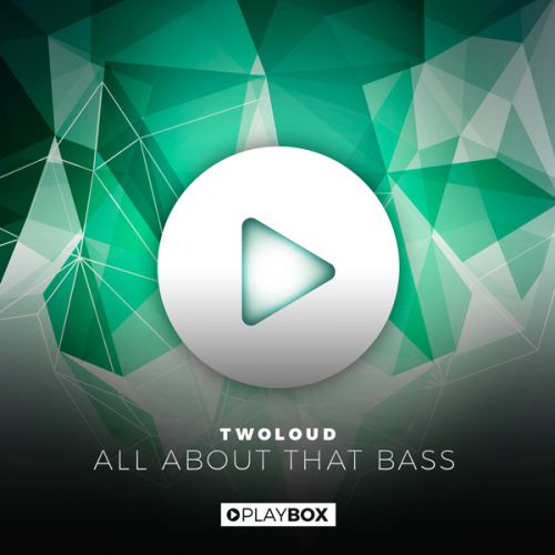 Twoloud - All About That Bass (Extended Mix) [2018]
