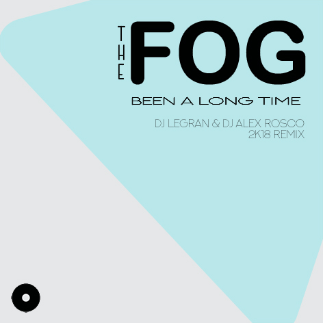 The Fog - Been A Long Time (Dj Legran & Dj Alex Rosco Vocal Mix) [2018]