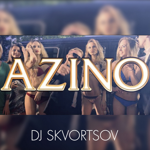 AK47 - Azino 777 (DJ SKVORTSOV MASH).mp3