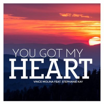 Vince Molina & Stephanie Kay - You Got My Heart (Extended Mix) [2018]