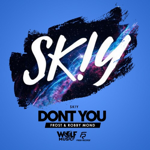 Skiy - Dont You (Frost & Robby Mond Remix) [2018]