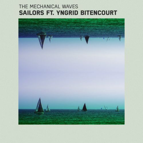 The Mechanical Waves Feat. Yngrid Bitencourt - Sailors (Original Mix).mp3
