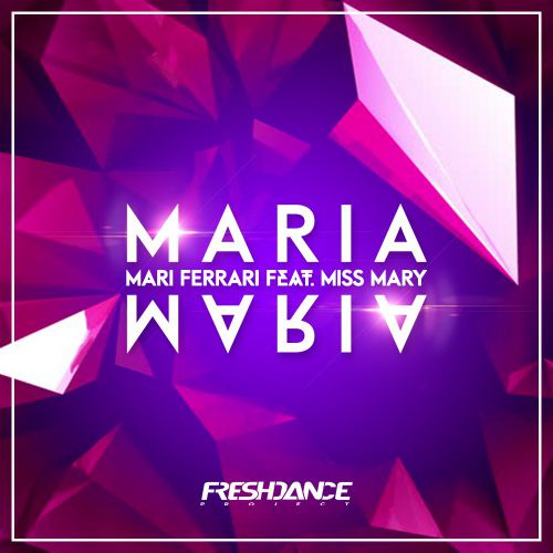Mari Ferrari feat. Miss Mary - Maria, Maria (Freshdance Project Remix) [2018]