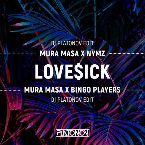 Mura Masa - Love$ick (Dj Platonov Edit's) [2018]