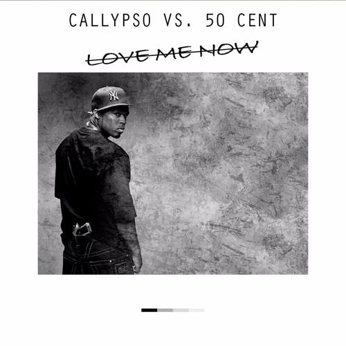 50 Cent - Love Me Now (Callypso Remix).mp3.mp3