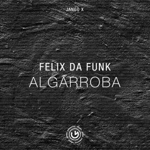 Felix Da Funk - Algarroba (Original Mix) [2018]