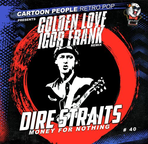 Dire Straits - Money For Nothing (Golden Love & Igor Frank Remix) [2018]
