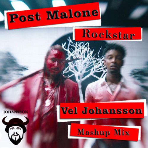 Post Malone - Rockstar (Vel Johansson Mashup Mix).mp3