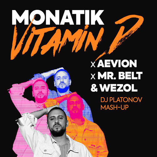 Monatik x Aevion x Mr. Belt & Wezol - Vitamin D (DJ Platonov Mash-Up) [2018]