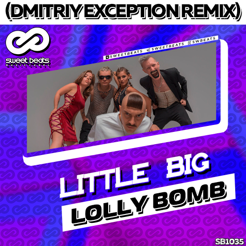 Little Big - Lolly Bomb (Dmitriy Exception Remix).mp3