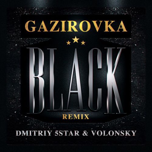 GAZIROVKA- Black (Dmitriy 5Star & Volonsky Remix).wav
