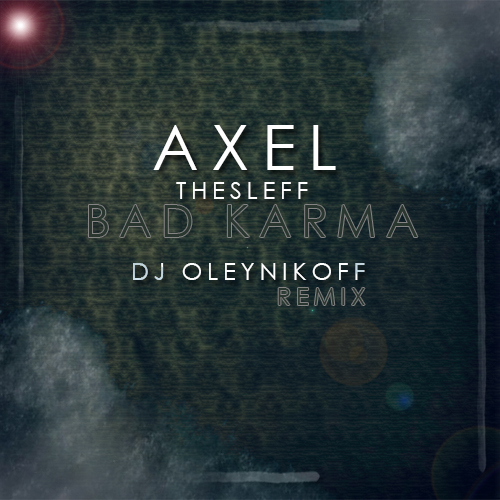 Axel Thesleff - Bad Karma (Dj Oleynikoff Remix) [2018]