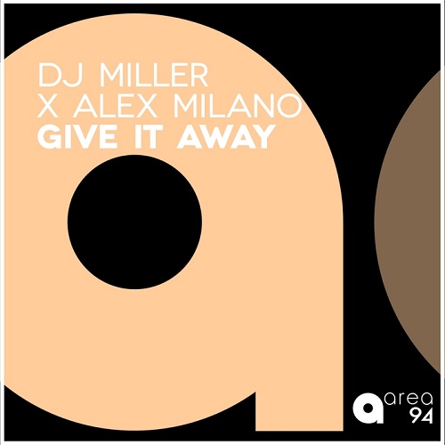 Dj Miller x Alex Milano - Give It Away (Extended Mix) AREA 94.mp3