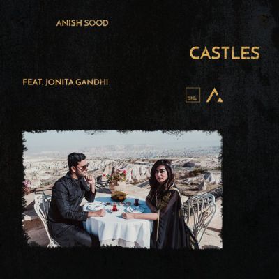 Anish Sood, Jonita Gandhi - Castles (Original Mix).mp3