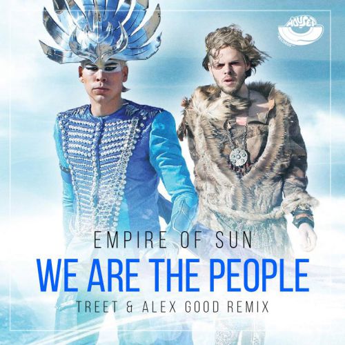 Empire Of The Sun - We Are The People (Treet & Alex Good Remix) [2018]