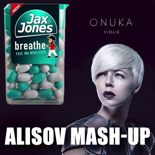 Jax Jones feat Inna Wroldsen vs Ftampa, Mark Ursa - Breathe; Onuka vs Alexander Forest - Vidlik (Alisov Mash-Up's) [2018]