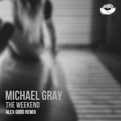 Michael Gray - The Weekend (Alex Good Radio Edit).mp3