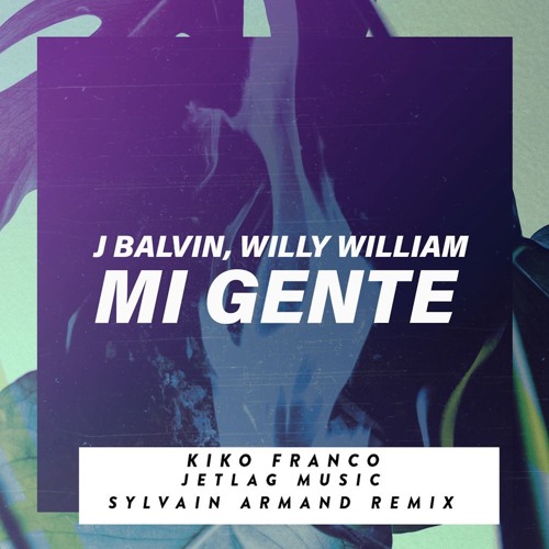 J Balvin, Willy William - Mi Gente (Kiko Franco & Jetlag Music Remix).mp3