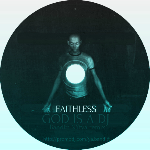 Faithless - God Is a Dj (Banditt NYtva remix).mp3