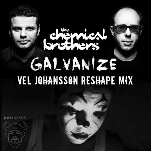 Chemical Brothers - Galvanize (Vel Johansson Reshape Mix).mp3