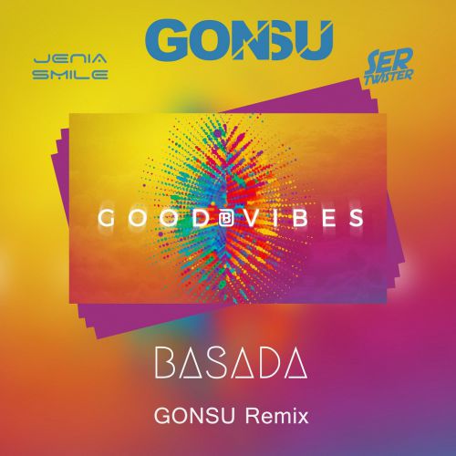 Basada feat. Camden Cox - Good Vibes (GonSu Extended Remix).mp3.mp3