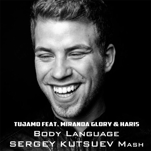 Tujamo feat. Miranda Glory & Haris vs. Zan & Nitrex - Body Language (Sergey Kutsuev Mash) [2018]