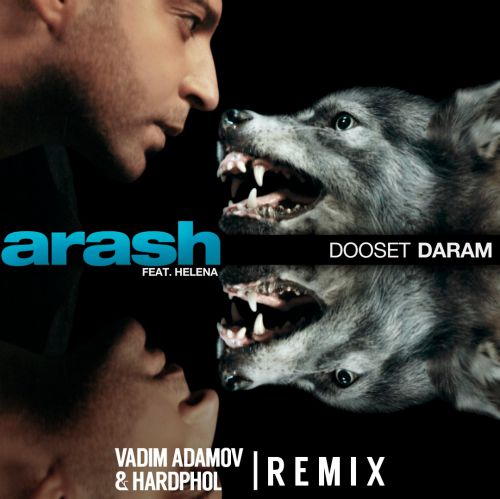 Arash Feat. Helena - Dooset Daram (Vadim Adamov & Hardphol Remix) [2018]