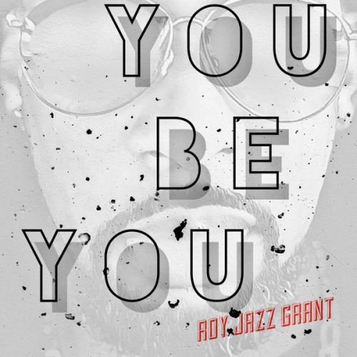 Roy Jazz Grant - You Be You (Roy's Edit) [2018]
