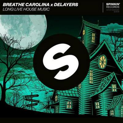 Breathe Carolina x Delayers - Long Live House Music (Original Mix).mp3