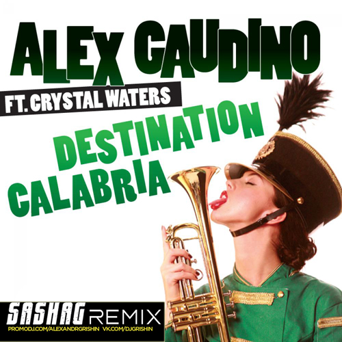Alex Gaudino Feat. Christal Waters - Destination Calabria (Sashag Remix) [2018]