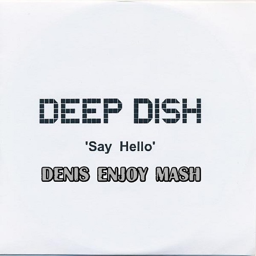 Deep Dish - Say Hello (Denis Enjoy Mash).mp3