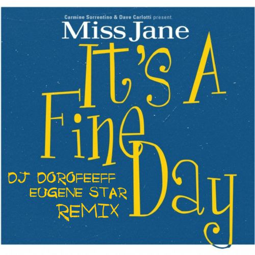 Miss Jane - Its a fine day (Dj Dorofeeff & Eugene Star Remix).mp3