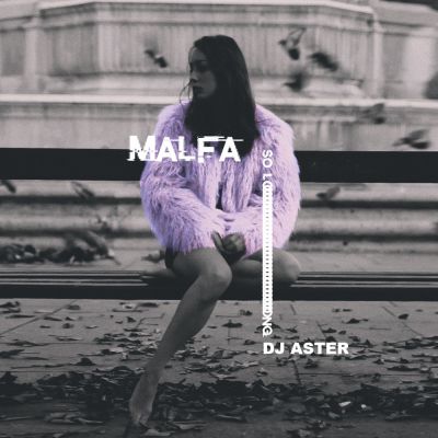 Malfa & Alex Clod - So Long (Dj Aster Mash Up) [2018]