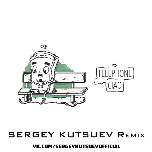 Ciao - Telephone (Sergey Kutsuev Remix) [2018]
