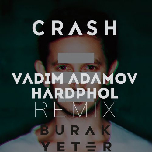 Burak Yeter - Crash (Vadim Adamov & Hardphol Remix).mp3