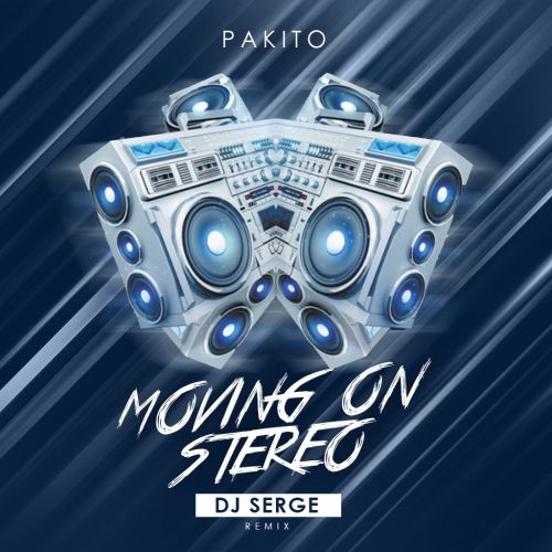 Pakito - Moving On Stereo (Dj Serge Remix).mp3