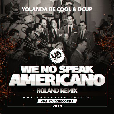 Yolanda Be Cool & Dcup - We No Speak Americano (Roland Remix) [2018]