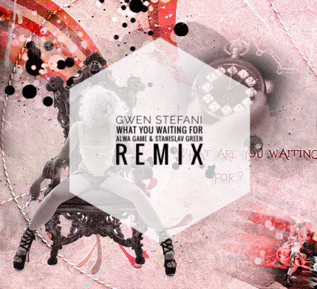 Gwen Stefani - What You Waiting For (Alwa Game & Stanislav Green Remix) [2018]