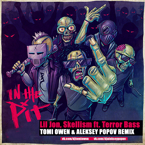 Lil Jon, Skellism ft. Terror Bass - In The Pit (Tomi Owen & Aleksey Popov Remix).mp3