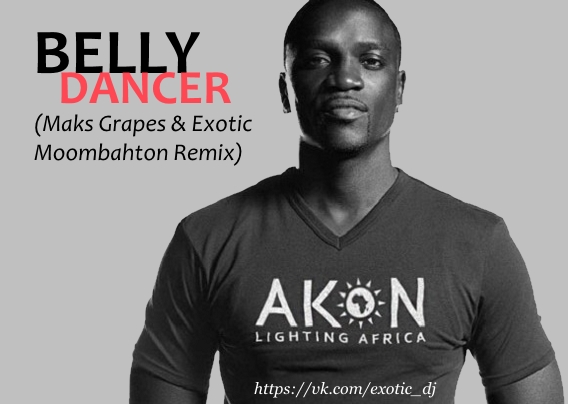 Akon - Belly Dancer (Maks Grapes & Exotic Moombahton Remix).mp3